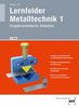 Lernfelder Metalltechnik 1: Projektorientierte Arbeiten