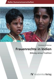 Frauenrechte in Indien: Bildung versus Tradition