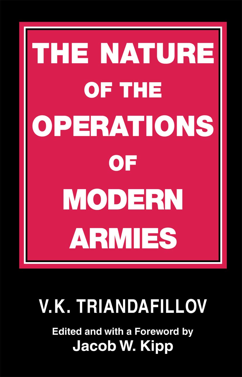The Nature of the Operations of Modern Armies (Cass Series on the Soviet Study of War, 5)