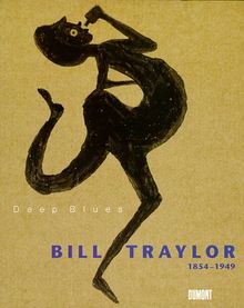 Bill Traylor 1854 - 1949. Deep Blues