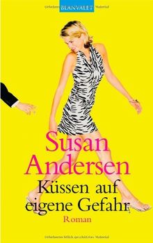 Küssen auf eigene Gefahr: Roman