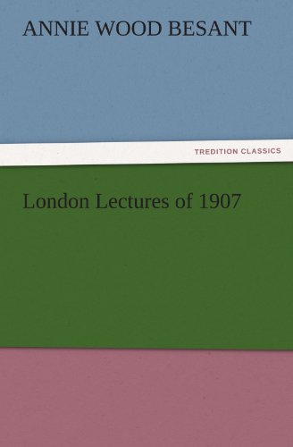 London Lectures of 1907 (TREDITION CLASSICS)
