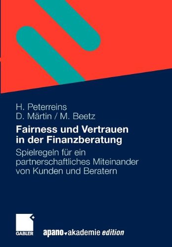 Fairness Und Vertrauen In Der Finanzberatung: Spielregeln für ein partnerschaftliches Miteinander von Kunden und Beratern (German Edition)