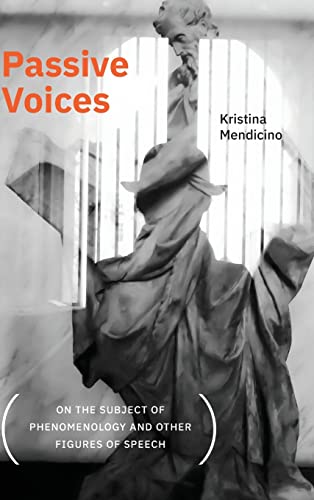 Passive Voices (On the Subject of Phenomenology and Other Figures of Speech) (Suny Series, Intersections: Philosophy and Critical Theory)
