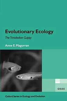 Evolutionary Ecology: The Trinidadian Guppy (Oxford Series in Ecology and Evolution)