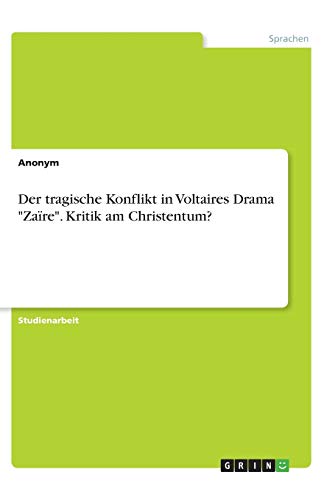 Der tragische Konflikt in Voltaires Drama Zaïre. Kritik am Christentum?