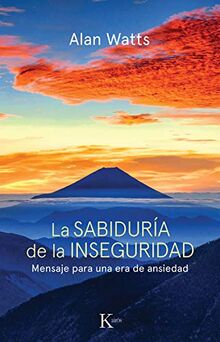 La sabiduría de la inseguridad : mensaje para una era de ansiedad (Sabiduría Perenne)