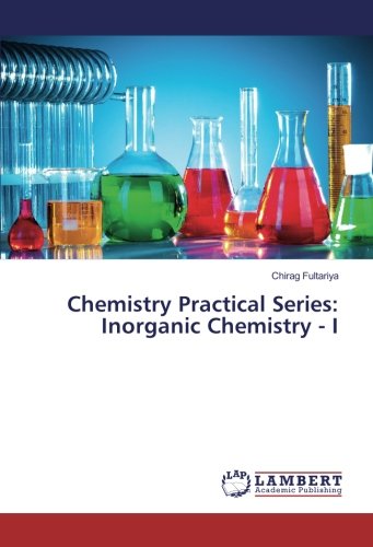 Chemistry Practical Series: Inorganic Chemistry - I