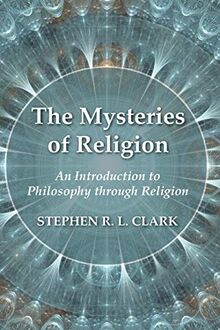 The Mysteries of Religion: An Introduction to Philosophy through Religion