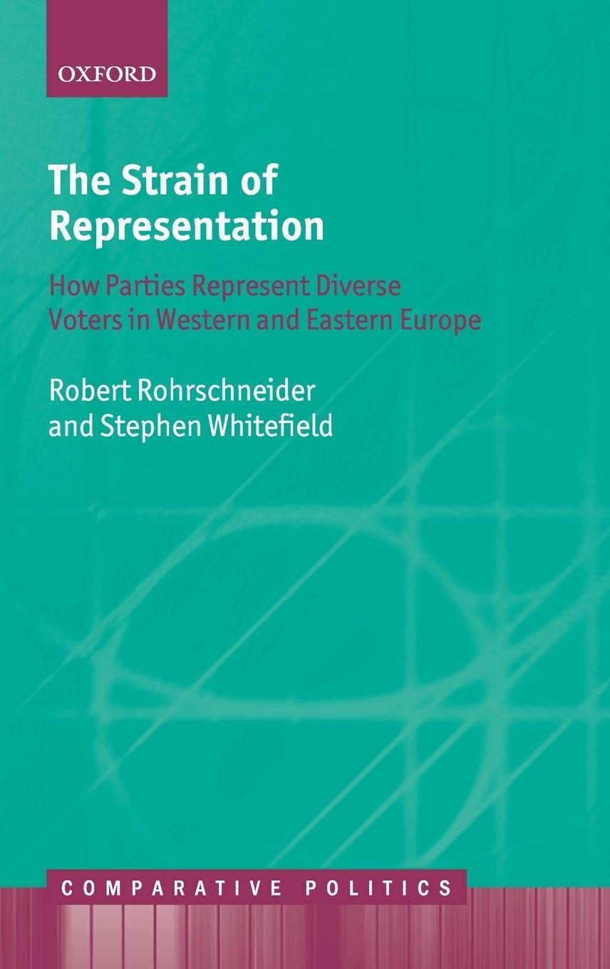 The Strain of Representation: How Parties Represent Diverse Voters in Western and Eastern Europe (Comparative Politics)