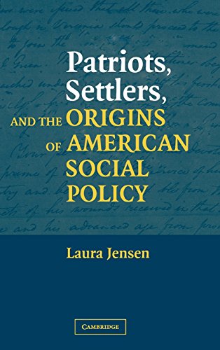 Patriots, Settlers, and the Origins of American Social Policy