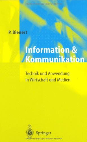 Information und Kommunikation: Technik und Anwendung in Wirtschaft und Medien