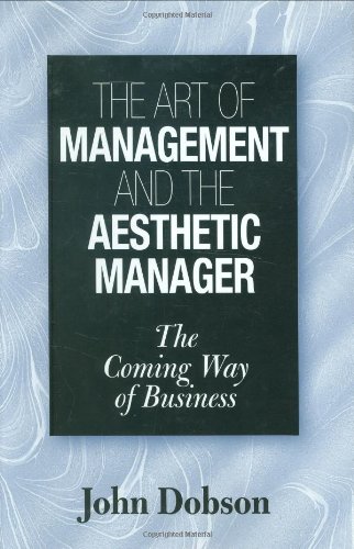 The Art of Management and the Aesthetic Manager: The Coming Way of Business