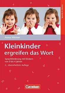 Kleinkinder ergreifen das Wort (2., überarbeitete Auflage): Sprachförderung mit Kindern von 0 bis 4 Jahren. Buch