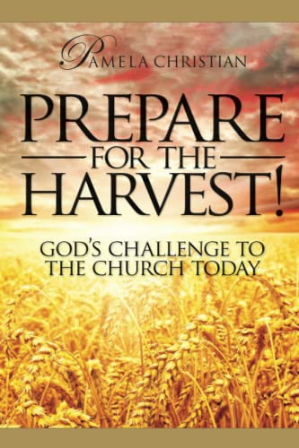 Prepare for the Harvest! God's Challenge to the Church Today (Faith to Live by)