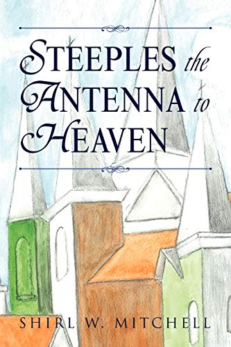STEEPLES THE ANTENNA TO HEAVEN