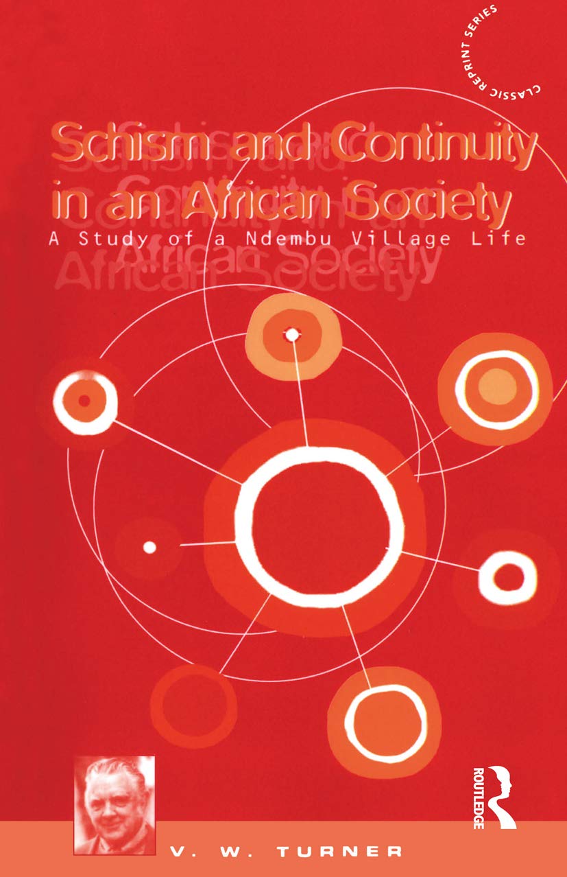 Schism and Continuity in an African Society: A Study of Ndembu Village Life (Classic Reprints in Anthropology)