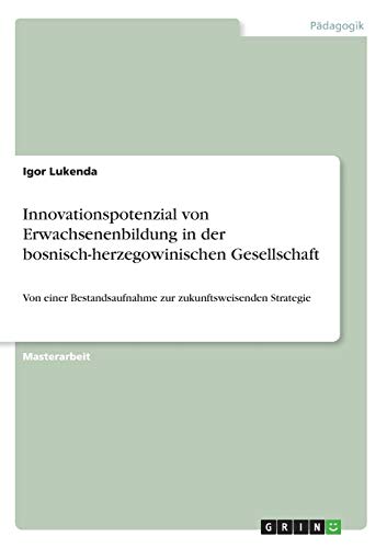 Innovationspotenzial von Erwachsenenbildung in der bosnisch-herzegowinischen Gesellschaft: Von einer Bestandsaufnahme zur zukunftsweisenden Strategie