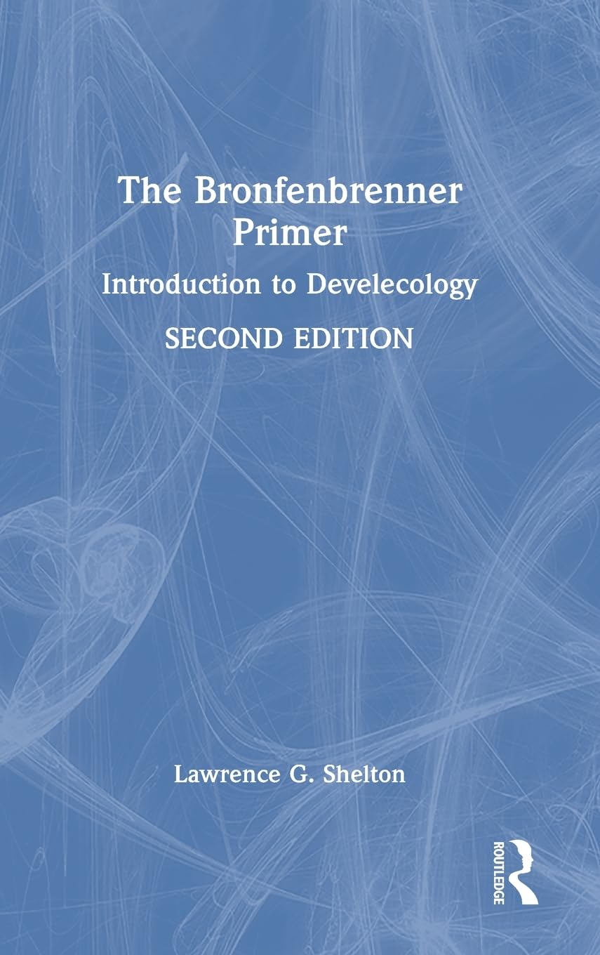 The Bronfenbrenner Primer: Introduction to Develecology