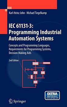 IEC 61131-3: Programming Industrial Automation Systems: Concepts and Programming Languages, Requirements for Programming Systems, Decision-Making Aids (Book & Cdrom)