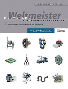 Heimliche Weltmeister in Nordrhein-Westfalen: 74 Unternehmen und ihr Weg an die Weltspitze