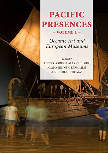 Pacific Presences - Volume 1: Oceanic Art and European Museums (Pacific Presences, 4a, Band 1)