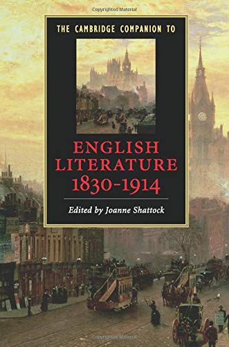 The cambridge companion to english literature, 1830–1914 (Cambridge Companions to Literature)