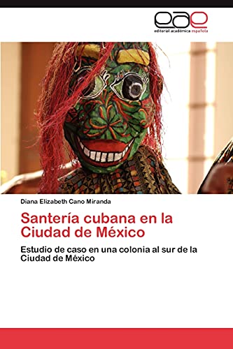 Santería cubana en la Ciudad de México: Estudio de caso en una colonia al sur de la Ciudad de México