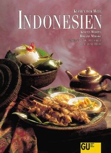 Indonesien, Küchen der Welt. Originalrezepte und Interessantes über Land und Leute