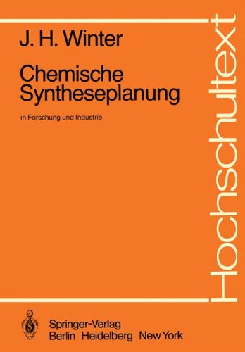Chemische Syntheseplanung in Forschung und Industrie (Hochschultext)