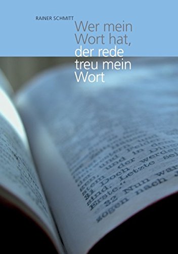 Wer mein Wort hat, der rede treu mein Wort: Predigen und Andachten zu Texten des Alten Testaments