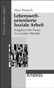 Lebensweltorientierte Soziale Arbeit: Aufgaben der Praxis im sozialen Wandel