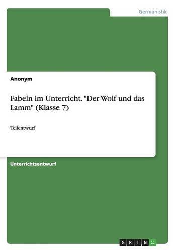 Fabeln im Unterricht. Der Wolf und das Lamm (Klasse 7): Teilentwurf