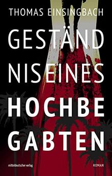 Geständnis eines Hochbegabten: Roman