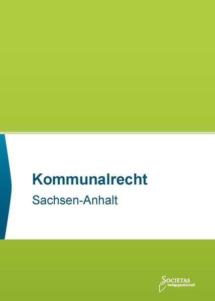 Kommunalrecht Sachsen-Anhalt: Textsammlung (Societas Texte: Deutsche und Internationale Gesetzestexte)