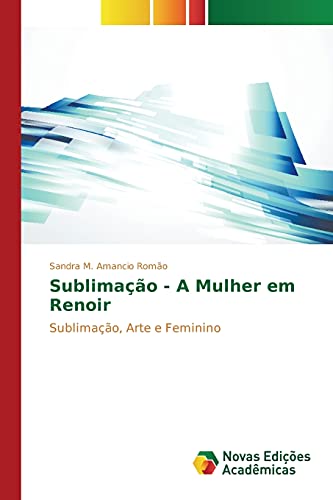 Sublimação - A Mulher em Renoir: Sublimação, Arte e Feminino