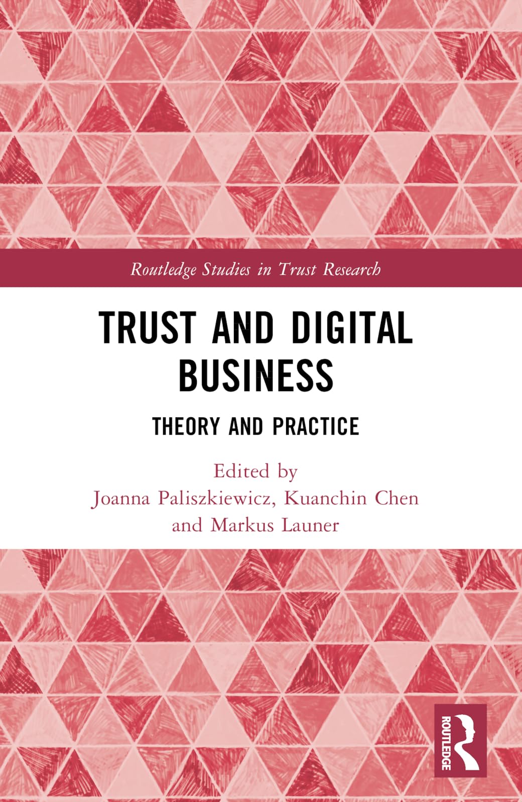 Trust and Digital Business: Theory and Practice (Routledge Studies in Trust Research)
