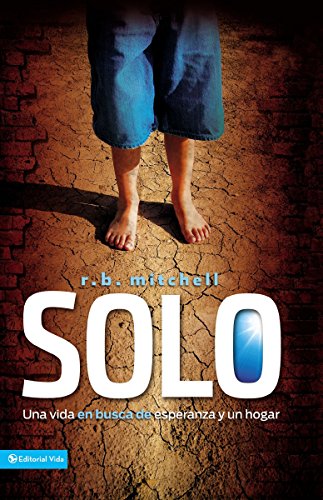 Solo: Una vida en busca de esperanza y un hogar (Enfoque a la Familia)