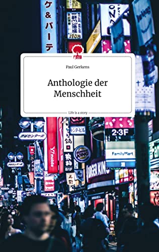 Anthologie der Menschheit. Life is a Story - story.one