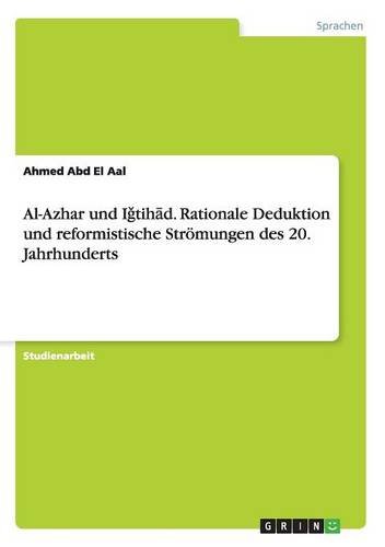 Al-Azhar und Igtihad. Rationale Deduktion und reformistische Strömungen des 20. Jahrhunderts