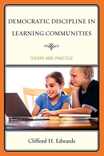 Democratic Discipline in Learning Communities: Theory and Practice