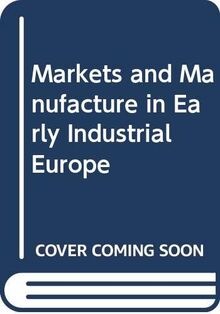 Markets and Manufacture in Early Industrial Europe
