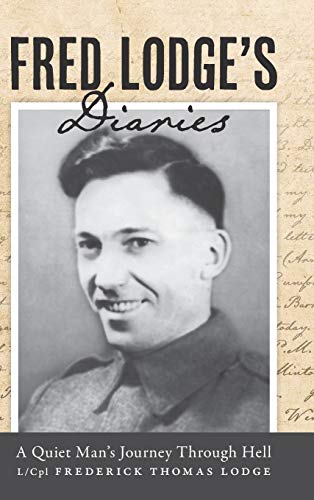 Fred Lodge's Diaries: A Quiet Man's Journey Through Hell