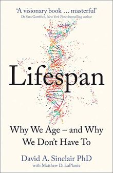 Lifespan: The Revolutionary Science of Why We Age - and Why We Don't Have to