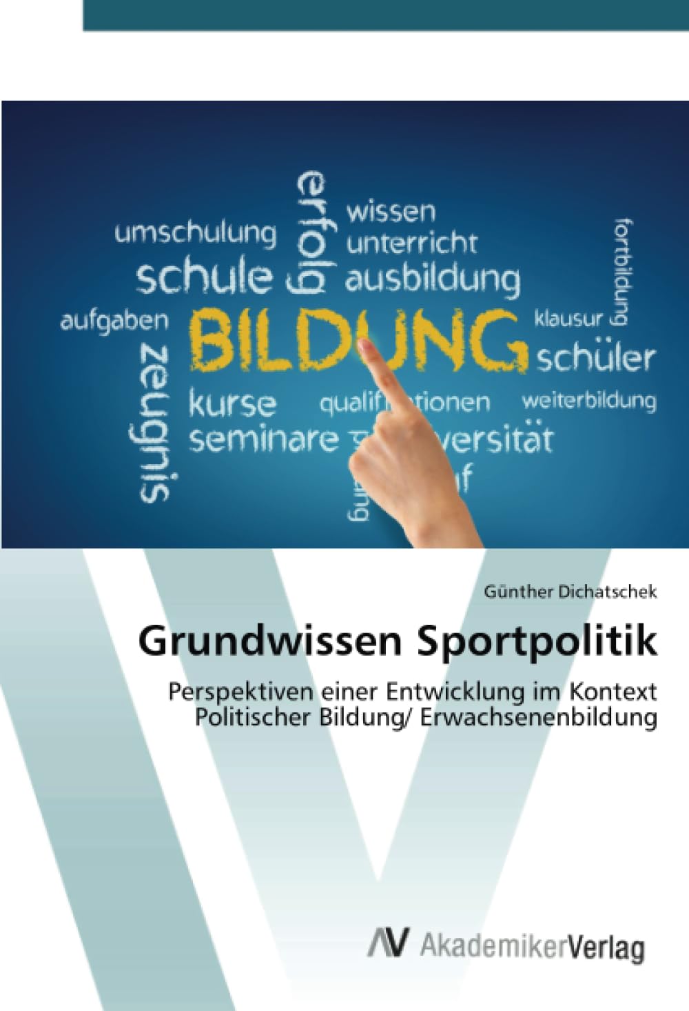 Grundwissen Sportpolitik: Perspektiven einer Entwicklung im Kontext Politischer Bildung/ Erwachsenenbildung