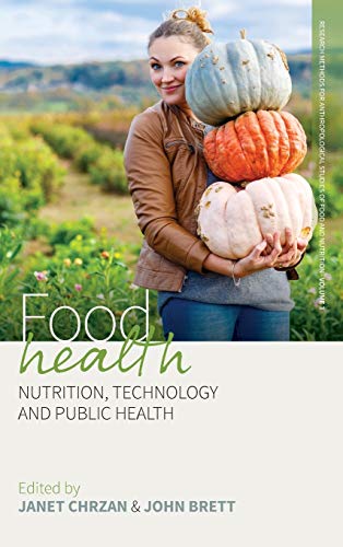 Food Health: Nutrition, Technology, and Public Health (Research Methods for Anthropological Studies of Food and Nutrition)