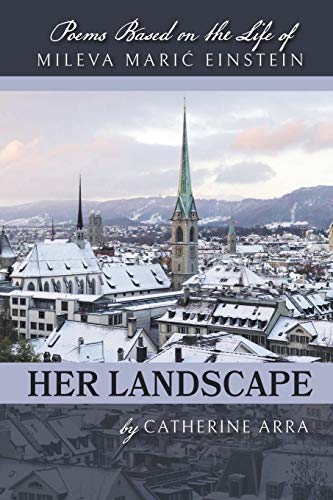 Her Landscape: Poems Based on the Life of Mileva Mari¿ Einstein