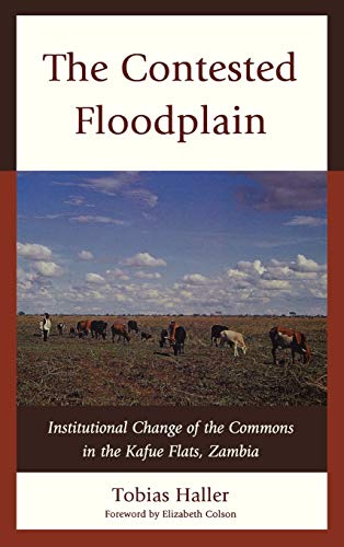 The Contested Floodplain: Institutional Change of the Commons in the Kafue Flats, Zambia