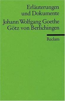 Erläuterungen und Dokumente zu Johann Wolfgang von Goethe: Götz von Berlichingen