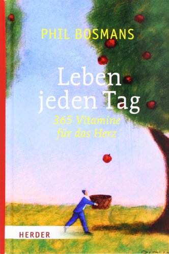 Leben Jeden Tag 365 Vitamine Fur Das Herz Von Phil Bosmans